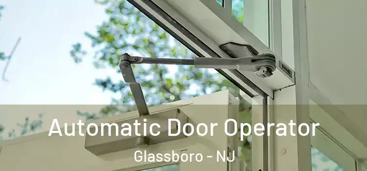 Automatic Door Operator Glassboro - NJ