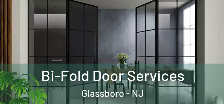  Bi-Fold Door Services Glassboro - NJ