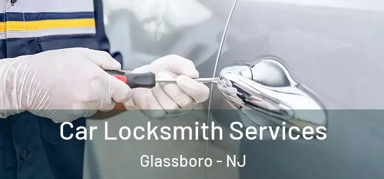  Car Locksmith Services Glassboro - NJ