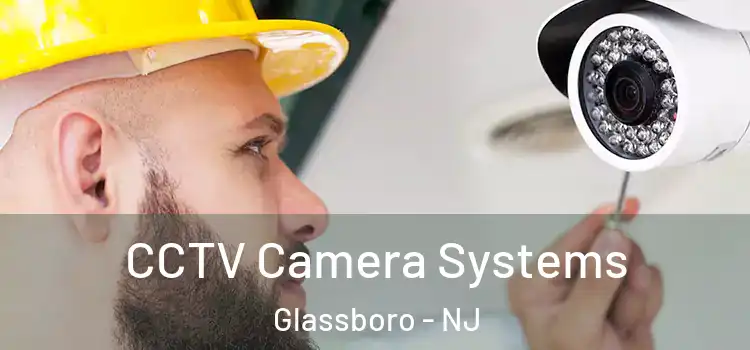 CCTV Camera Systems Glassboro - NJ