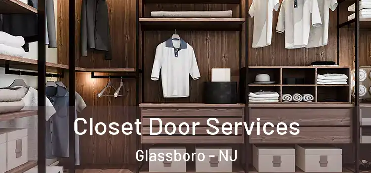  Closet Door Services Glassboro - NJ