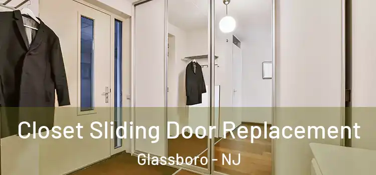  Closet Sliding Door Replacement Glassboro - NJ