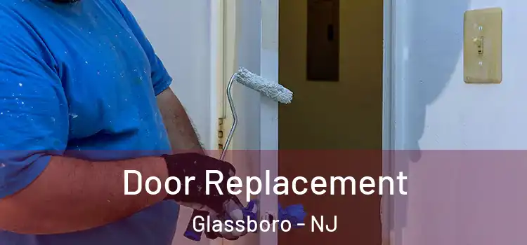  Door Replacement Glassboro - NJ