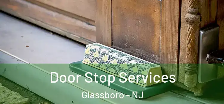  Door Stop Services Glassboro - NJ