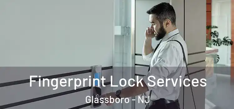 Fingerprint Lock Services Glassboro - NJ