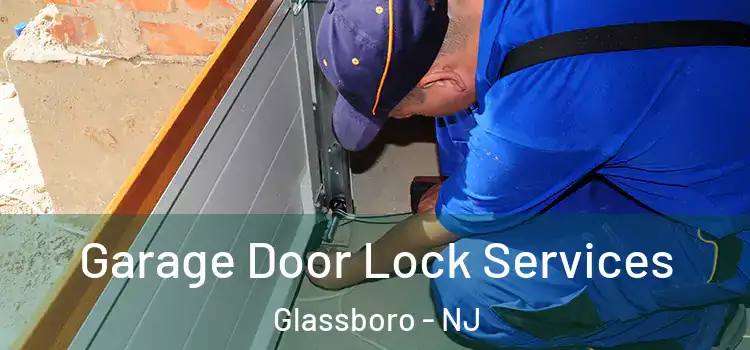  Garage Door Lock Services Glassboro - NJ