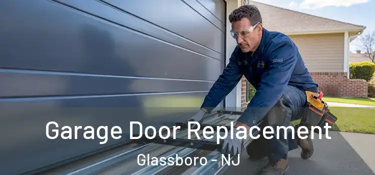  Garage Door Replacement Glassboro - NJ
