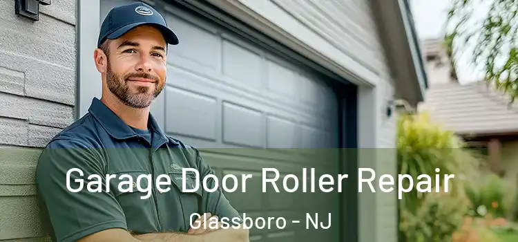  Garage Door Roller Repair Glassboro - NJ