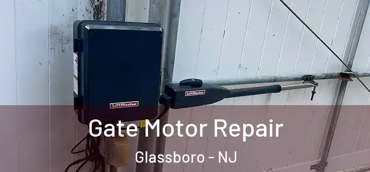 Gate Motor Repair Glassboro - NJ