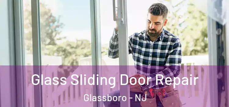 Glass Sliding Door Repair Glassboro - NJ