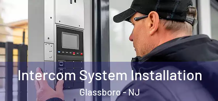 Intercom System Installation Glassboro - NJ