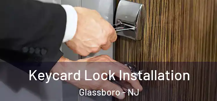  Keycard Lock Installation Glassboro - NJ
