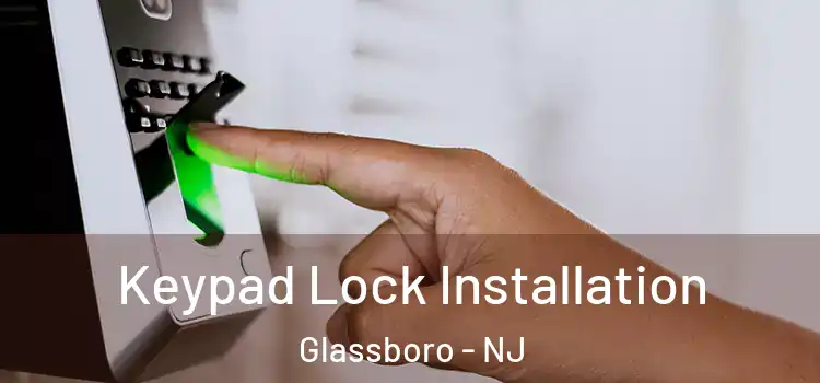  Keypad Lock Installation Glassboro - NJ