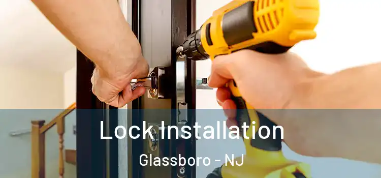  Lock Installation Glassboro - NJ