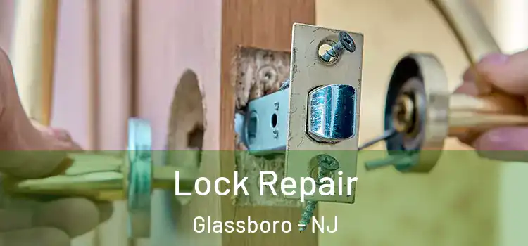  Lock Repair Glassboro - NJ