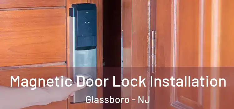  Magnetic Door Lock Installation Glassboro - NJ