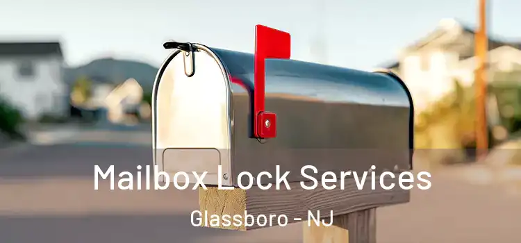  Mailbox Lock Services Glassboro - NJ