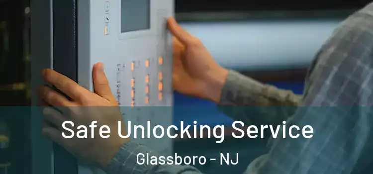 Safe Unlocking Service Glassboro - NJ