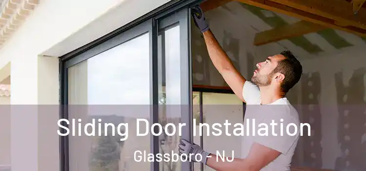  Sliding Door Installation Glassboro - NJ