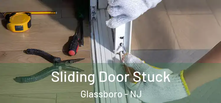  Sliding Door Stuck Glassboro - NJ