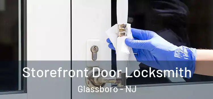  Storefront Door Locksmith Glassboro - NJ